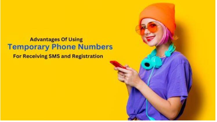 Why You Should Consider Temporary Phone Numbers for Receiving Sms and Registration